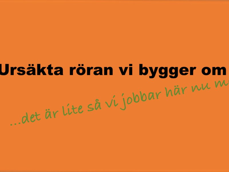 Ursäkta röran…